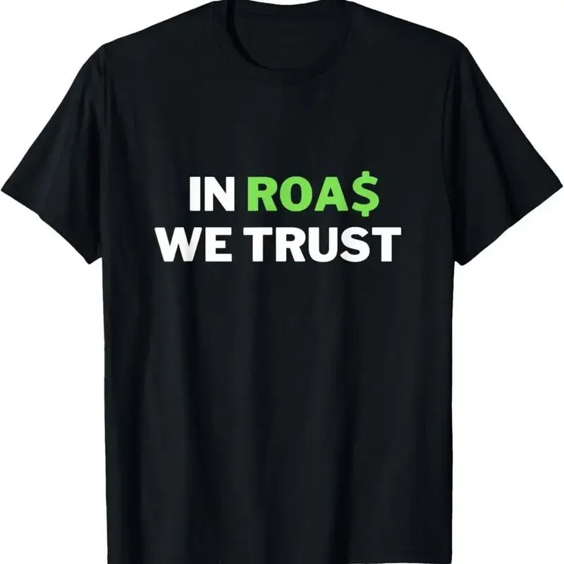 In ROAS We Trust Funny Dropshipping Ecommerce Joke T Shirt