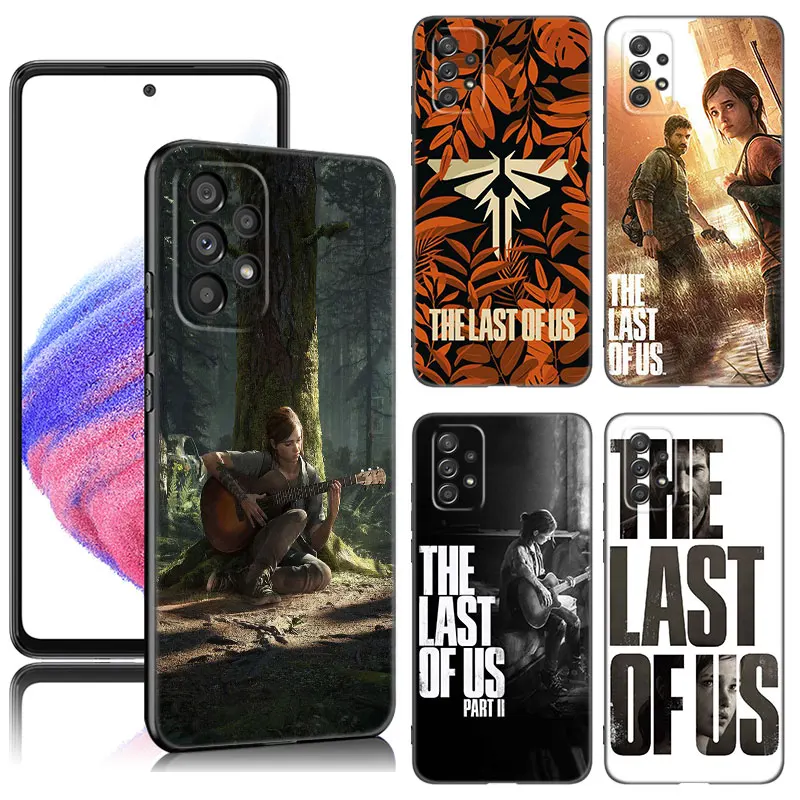 The Last Of Us Phone Case For Samsung A13 A22 A24 A32 4G A14 A23 A25 A34 A52S A53 A54 A73 5G A11 A12 A15 A31 A33 A50 A51 A70 A72