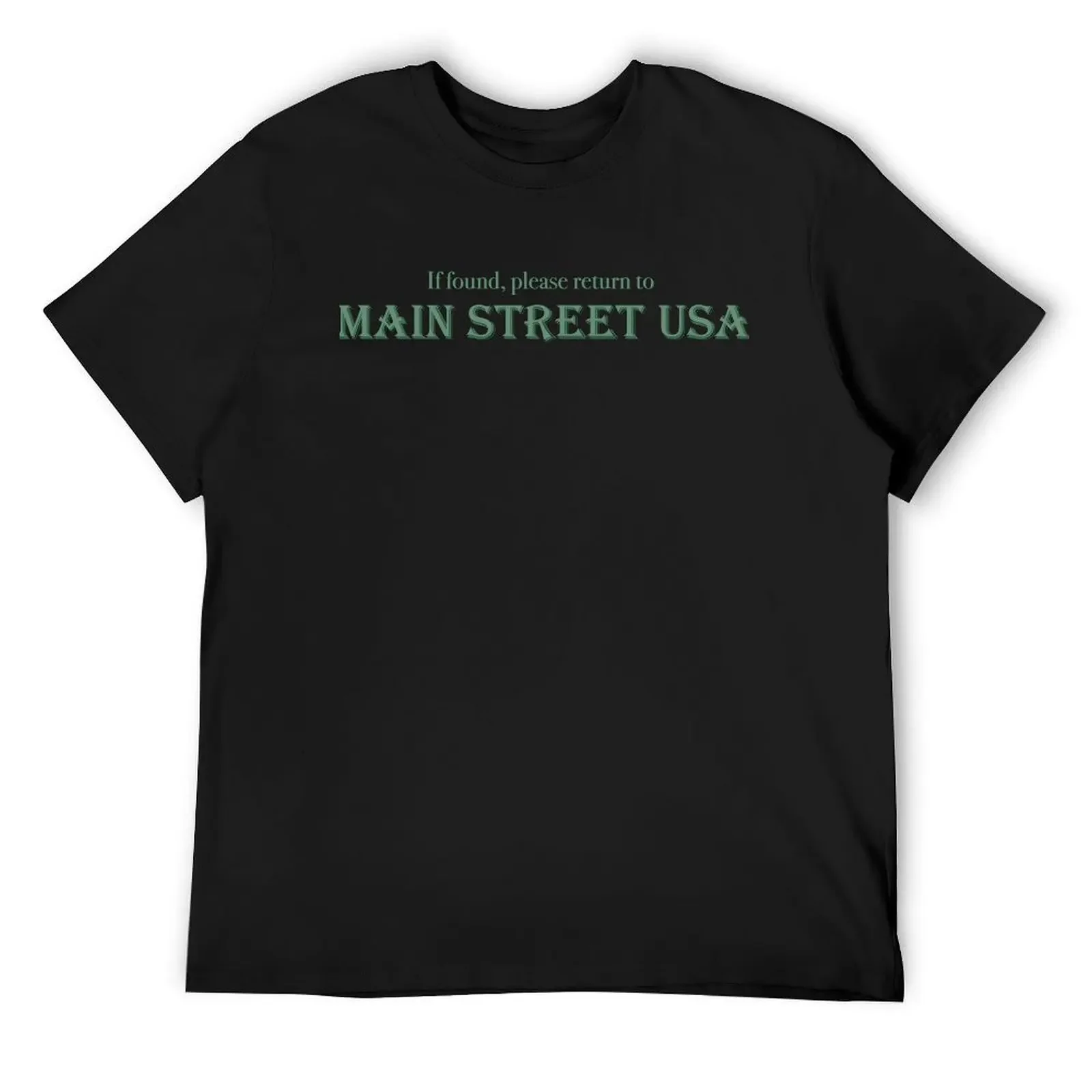 

If Found Please Return to Main Street USA T-Shirt Aesthetic clothing sweat man t shirt Men's t-shirts