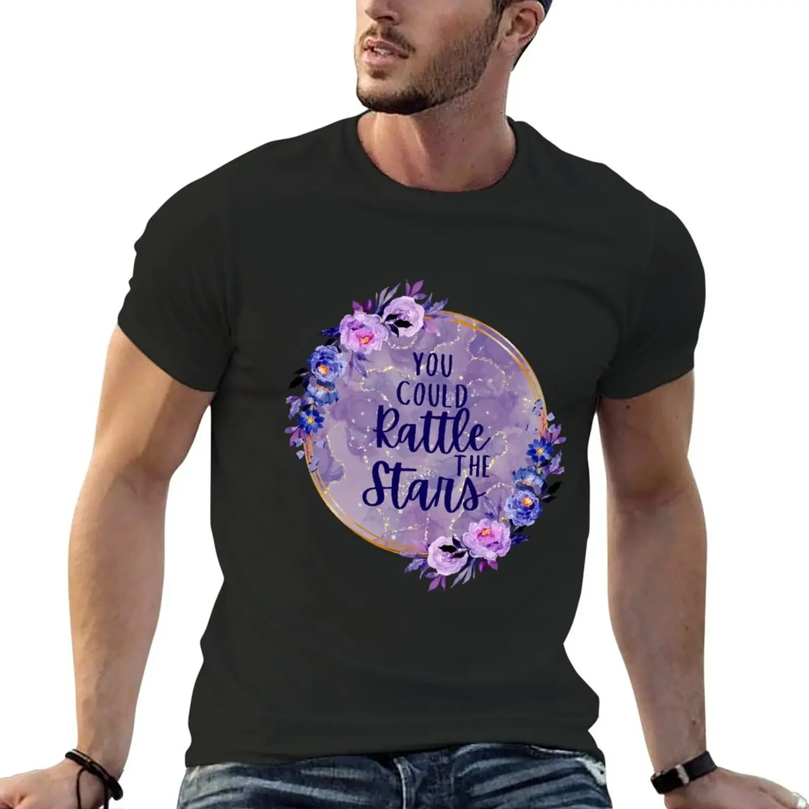 

YOU COULD RATTLE THE STARS T-Shirt street wear vintage anime shirt cute clothes graphic t shirts mens t shirts top quality