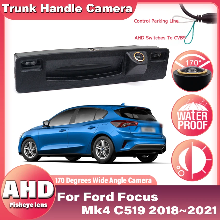 

AHD Full HD Trunk Handle Camera For Ford Focus Mk4 C519 2018 2019 2020 2021 CCD Night Vision Backup Reverse Rear View Camera