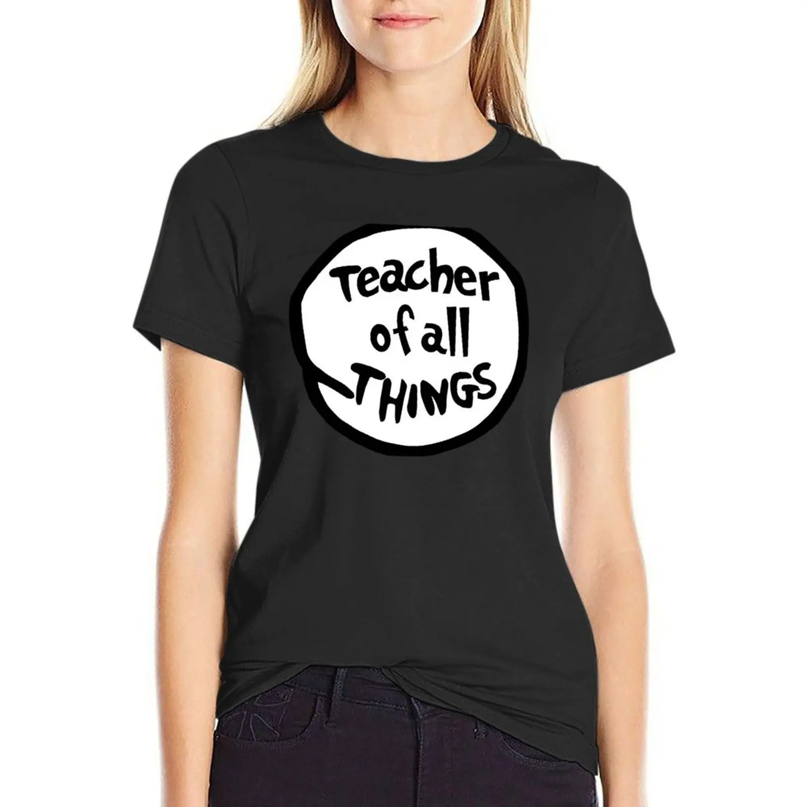 

TEACHER OF ALL THINGS T-Shirt Female clothing cute tops workout t shirts for Women