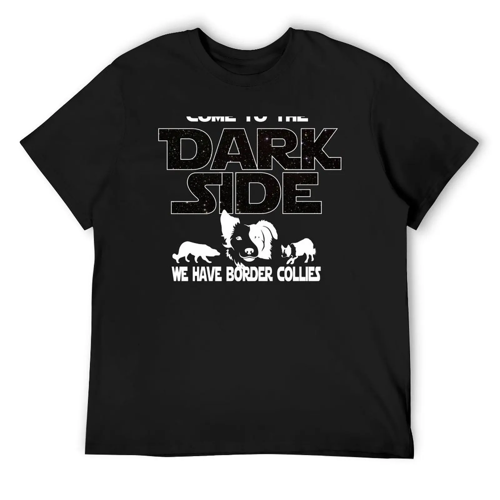 Border Collie T shirt - Come To The Dark Side T-Shirt cotton man t-shirts new edition men clothes