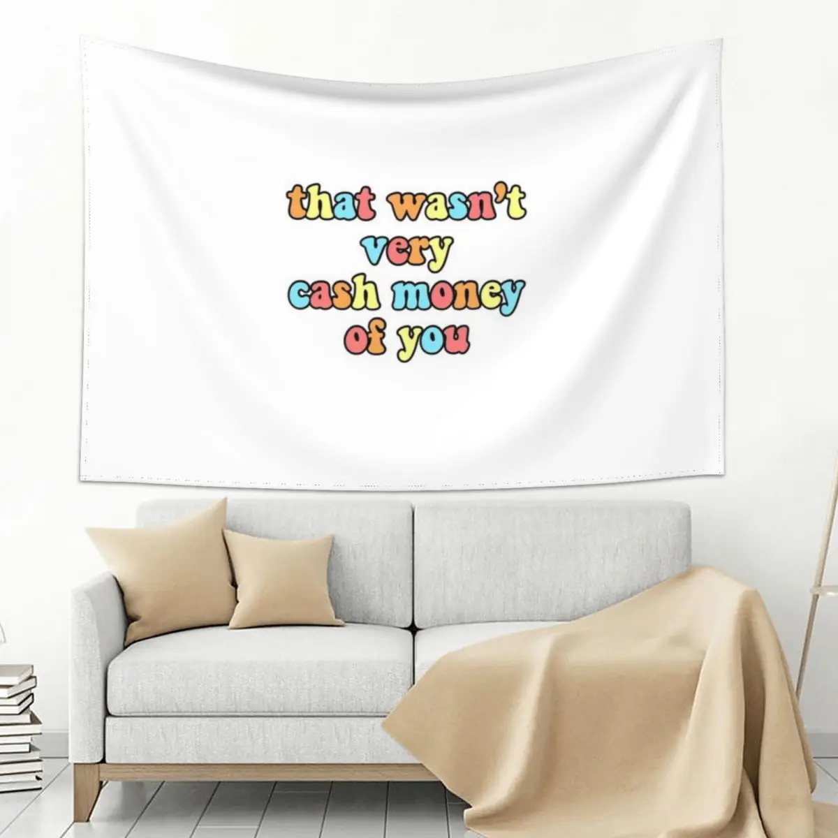 

That Wasn't Very Cash Money Of You Tapestry