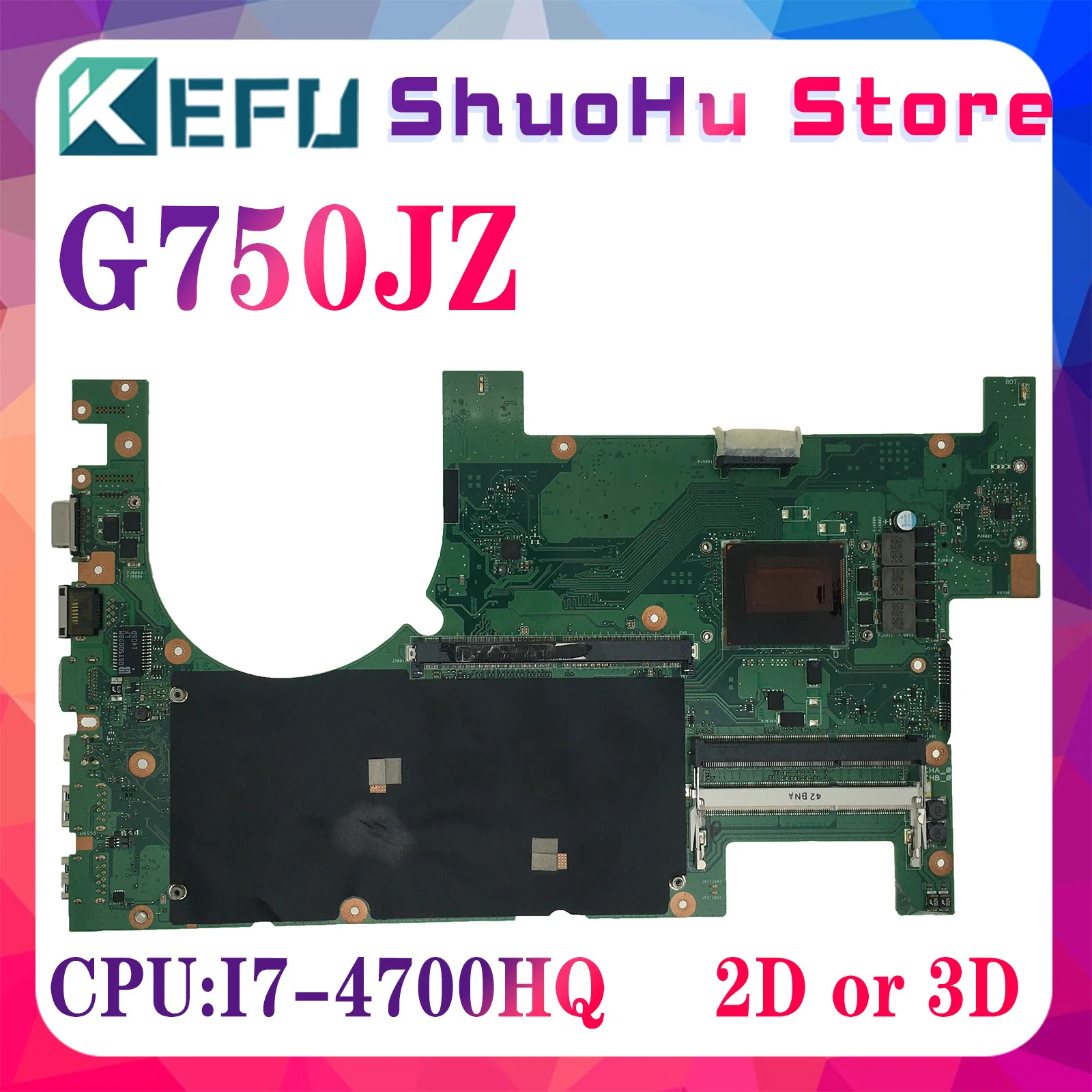 

KEFU Mainboard G750JZ G750JX G750JM G750JY G750JS G750JW G750J Laptop Motherboard I7 4th Gen 2D OR 3D MAIN BOARD