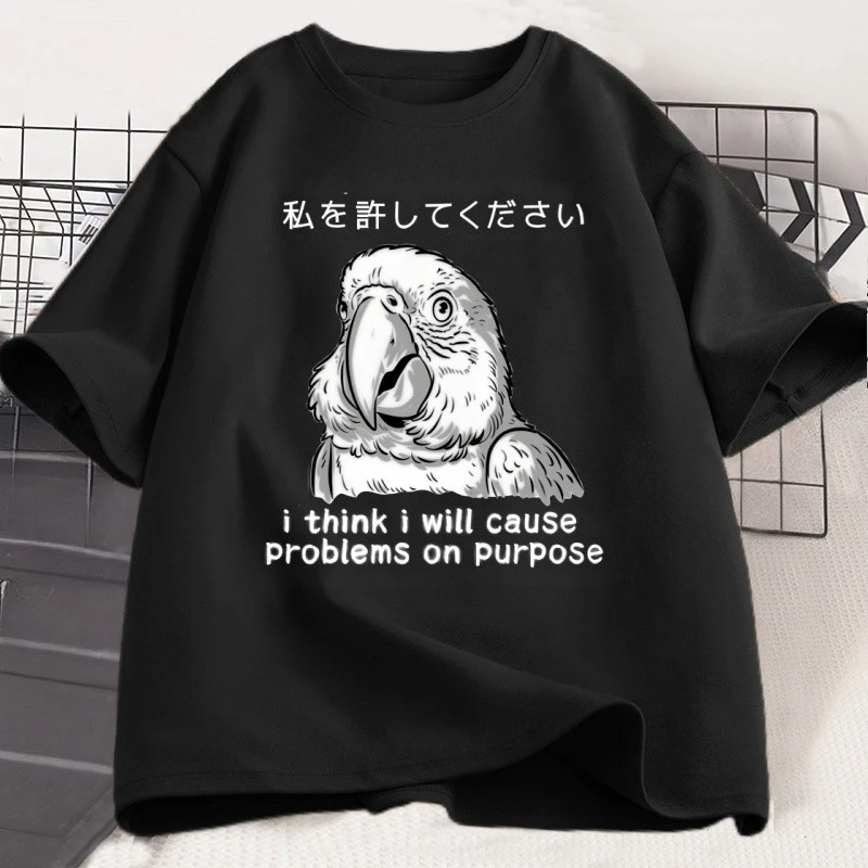 Funny Parrot I Cause Problems T Shirt Japanese Style Cotton Short Sleeve T-shirts Casual Round Neck Loose Streetwear Man Tee