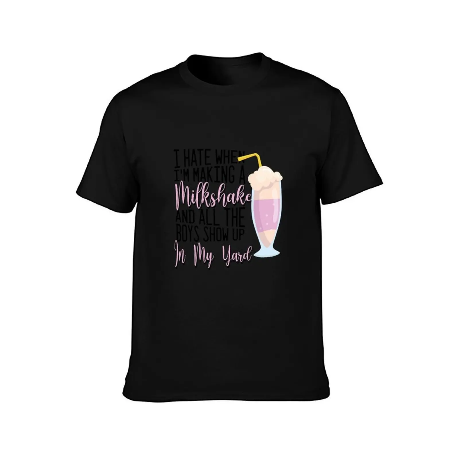 I Hate When I'm Making A Milkshake And All The Boys Show Up In My Yard T-Shirt, Summer Casual Cotton Tee, Vintage Graphic Print