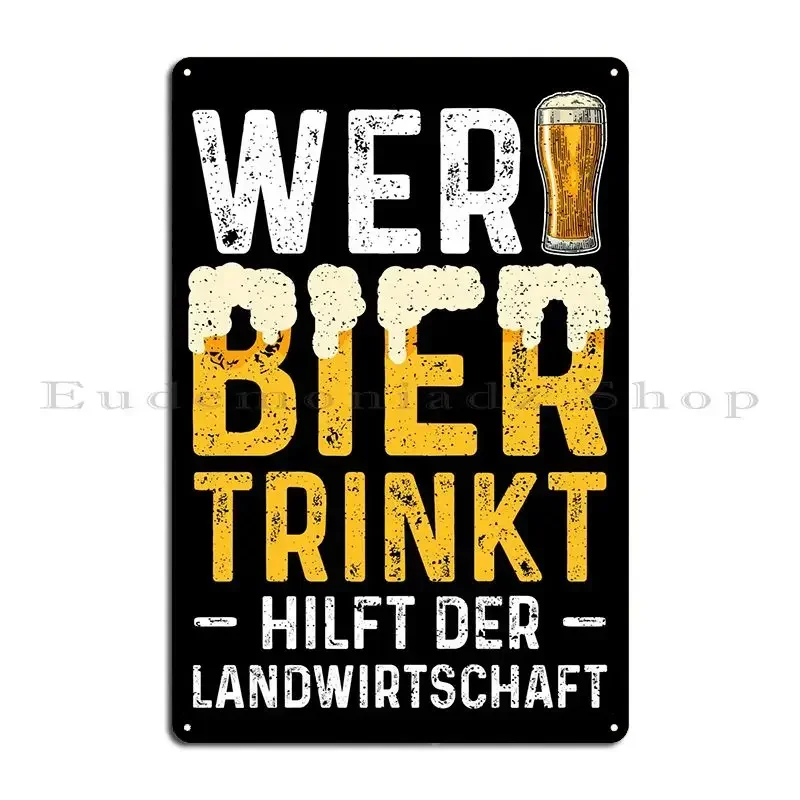 Wer Bier Trinkt Hilft Der Mallorca Ballermann FOR BEER I WOULD ALWAYS WORK The shirt for beer lovers Metal Wall Tin Sign Poster