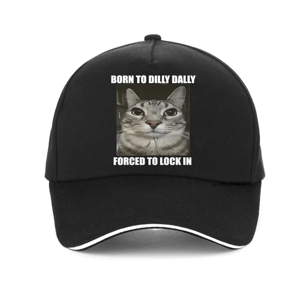 

Born To Dilly Dally Forced To Lock in Cat Funny Graphic hat Men Women Casual Fashion Cotton baseball cap Summer Sport hats