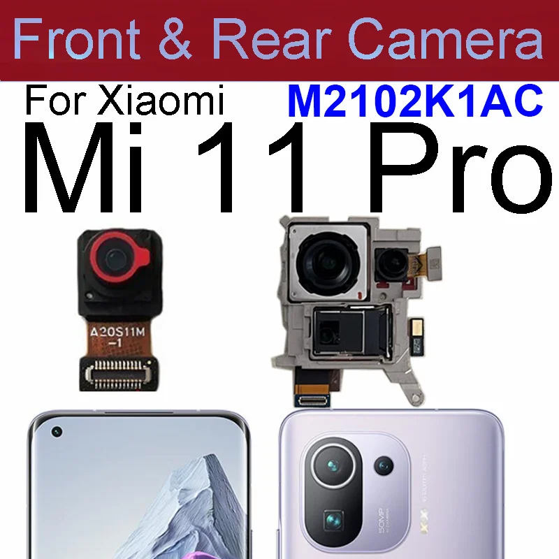 Front Rear Main Camera For Xiaomi Mi 11 Pro/Mi 11 Ultra Back Main Small Front Facing Camera Module Flex Cable Repair Parts 11Pro