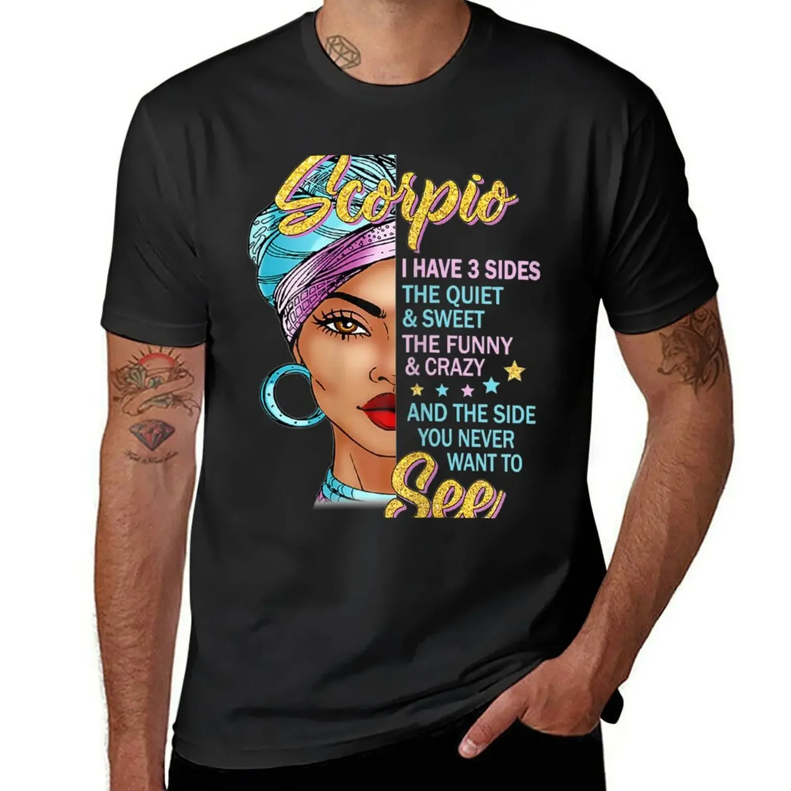 

Scorpio I Have 3 Sides Woman For Scorpio T-Shirt Aesthetic clothing cute clothes customs design your own mens t shirts pack