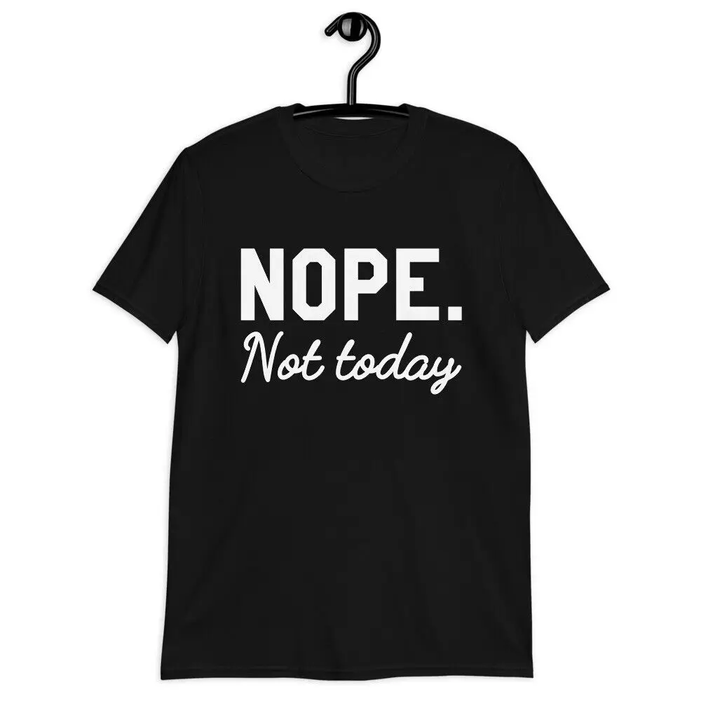 nope not today funny attitude sleep tired hung over rude Unisex T-Shirt