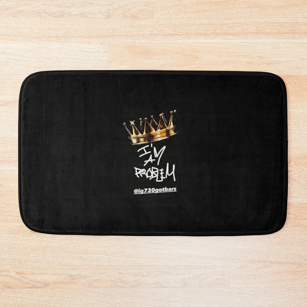 

I'm A Problem King Bath Mat Carpet Carpet Carpet Non-Slip Pad In The Living Room Kitchens Mat