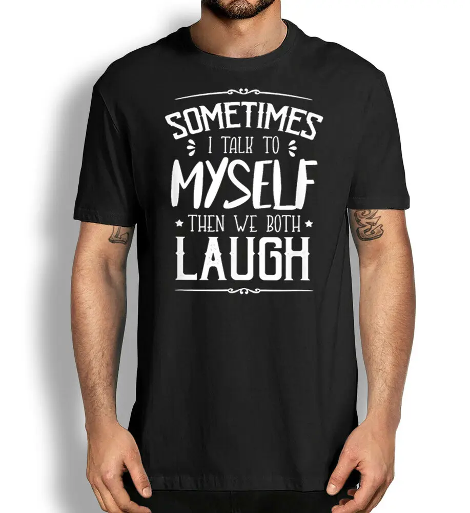 Funny Humor T-shirt, Sometimes I Talk To Myself Then We Both Laugh T-Shirt For Men Clothing Women Short Sleeve Tees Y2K Tops