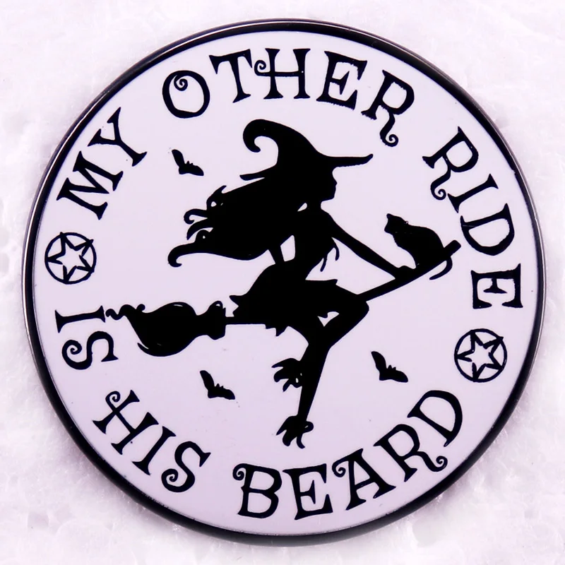 My Other Ride Is His Beard Enamel Pin Funny Witch button brooch Halloween lapel pin