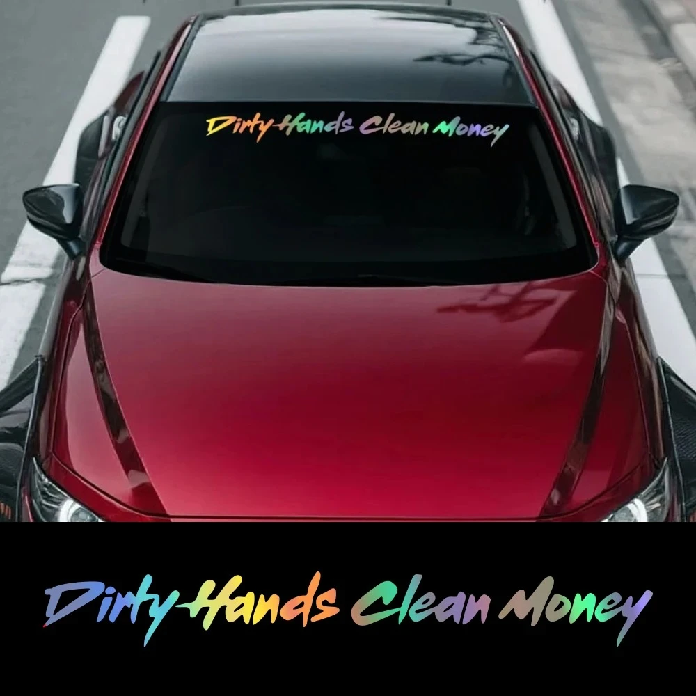 Dirty Hands Clean Money Front Rear Windshield Car Sticker Bumper Door Body Side Auto Vinyl Decal Styling Decoration Accessories