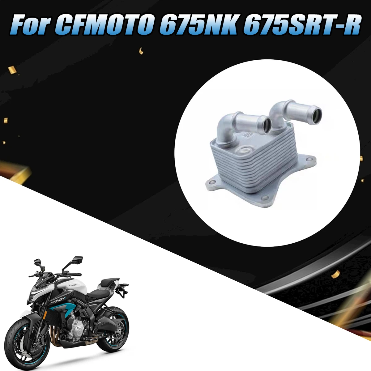 

Motorcycle oil-water exchanger oil cooling converter oil cooler component Fit For CFMOTO 675NK 675SR 675SR-R 675 NK/SR