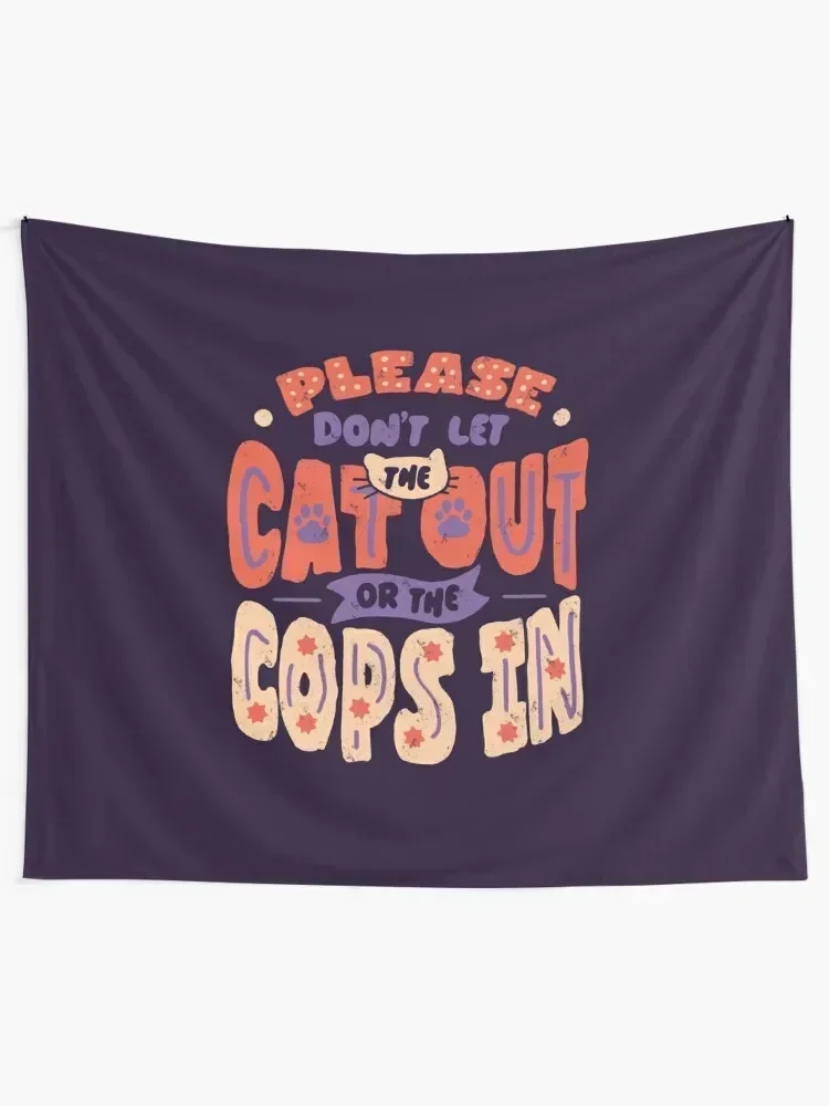 

Please Don't Let The Cat Out Or The Cops In by Tobe Fonseca Tapestry Wall Carpet On The Wall Room Decore Aesthetic Tapestry