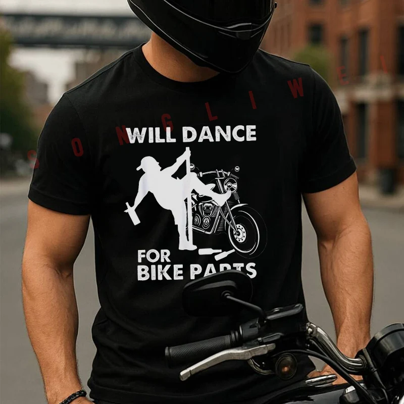 

Will Dance For Bike Parts Biker Humor Moto Men's Cotton T-shirt Summer Short Sleeved Casual Basic TShirt Breathable Unisex Tops