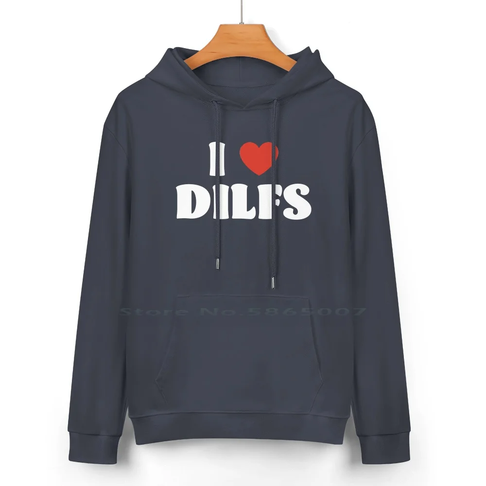 I Love Dilfs Pure Cotton Hoodie Sweater 24 Colors Heart Funny Milf Dilf Meme Joke Cute Girly Mommy Daddy Random Bubble Love