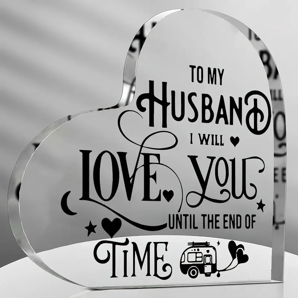 To My Husband Gifts, 1pc Transparent Heart Acrylic Plaque Engraved Loving Quotes:I Will Love You Until The End Of Time,To My Man