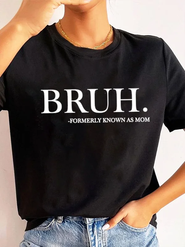 

Bruh Formerly Known As Mom Slogan Women T-shirt New Outdoor Casual Fashion Mother's Day Female T-shirt Street Faddish Girl Tee