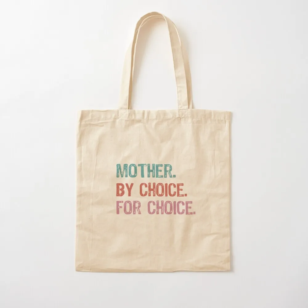 

Mother By Choice For Choice Pro Choice Tote Bag bags for women Portable shopping bag sacs de shopping Canvas Tote Bag