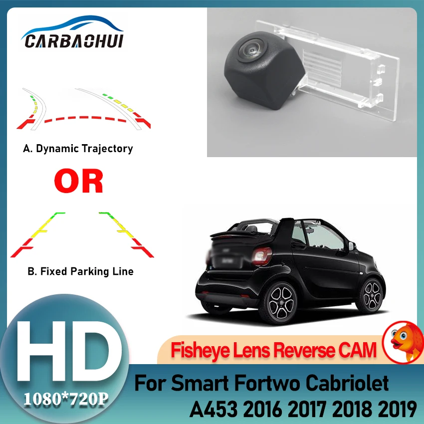 

Резервная камера заднего вида для Smart Fortwo Cabriolet A453 2016 2017 2018 2019, камера номерного знака, объектив «рыбий глаз», ночное видение