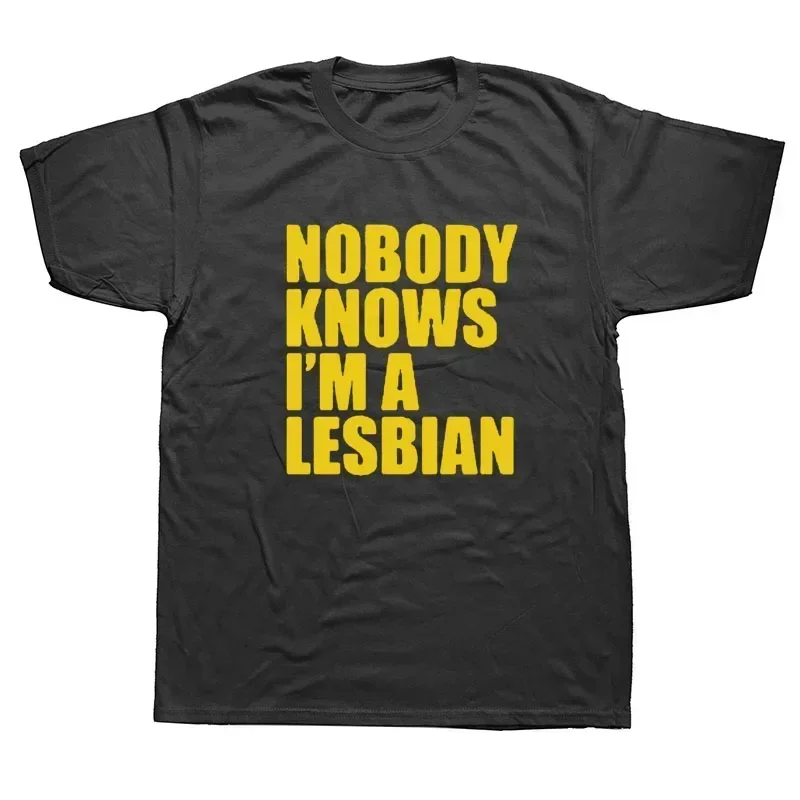 Nobody Knows That I Am A Lesbian T-Shirt Funny Unisex Style Shirts for Women Short Sleeves Hip Hop Printed T Shirts