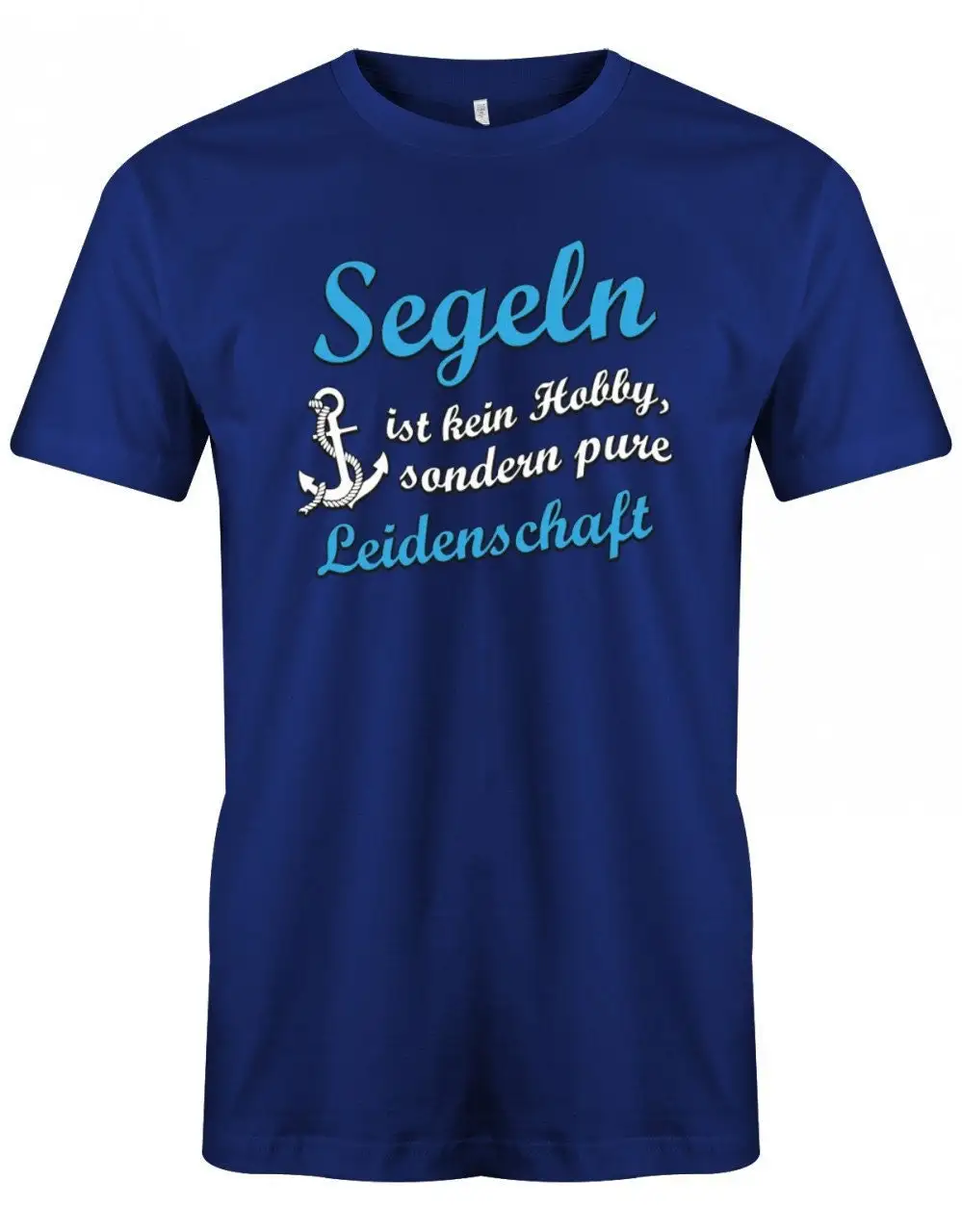 Segeln Ist Kein Hobby Sondern Pure Leidenschaft Segler Herren T Shirt