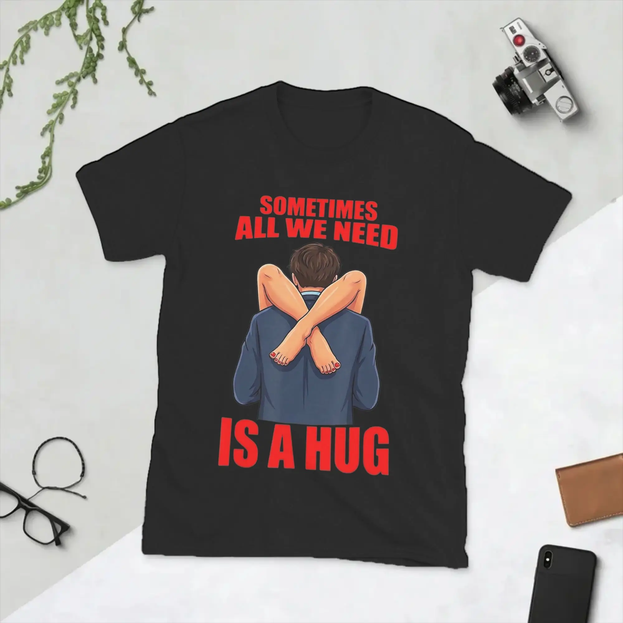 Sometimes All We Need is A Hug T-Shirt for Men Round Collar Cotton T Shirts Funny Sarcasm Saying Tee Shirt Birthday Gift Tops