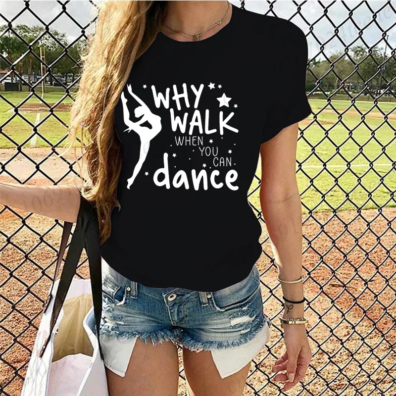 Why Walk When You Can Dance Shirt, lustige Tänzer-Damen-T-Shirts, Tanz-Shirts für Frauen und Mädchen, kurzärmelige Damenbekleidung