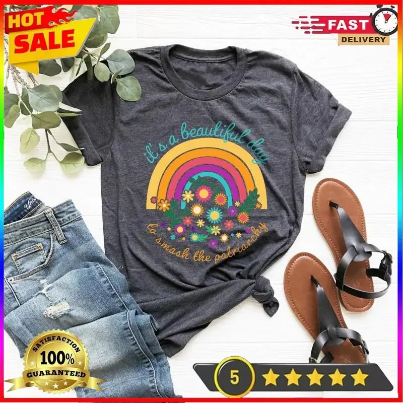 It's A Beautiful Day To Smash The Patriarchy T Shirt Women's RighT Feminis