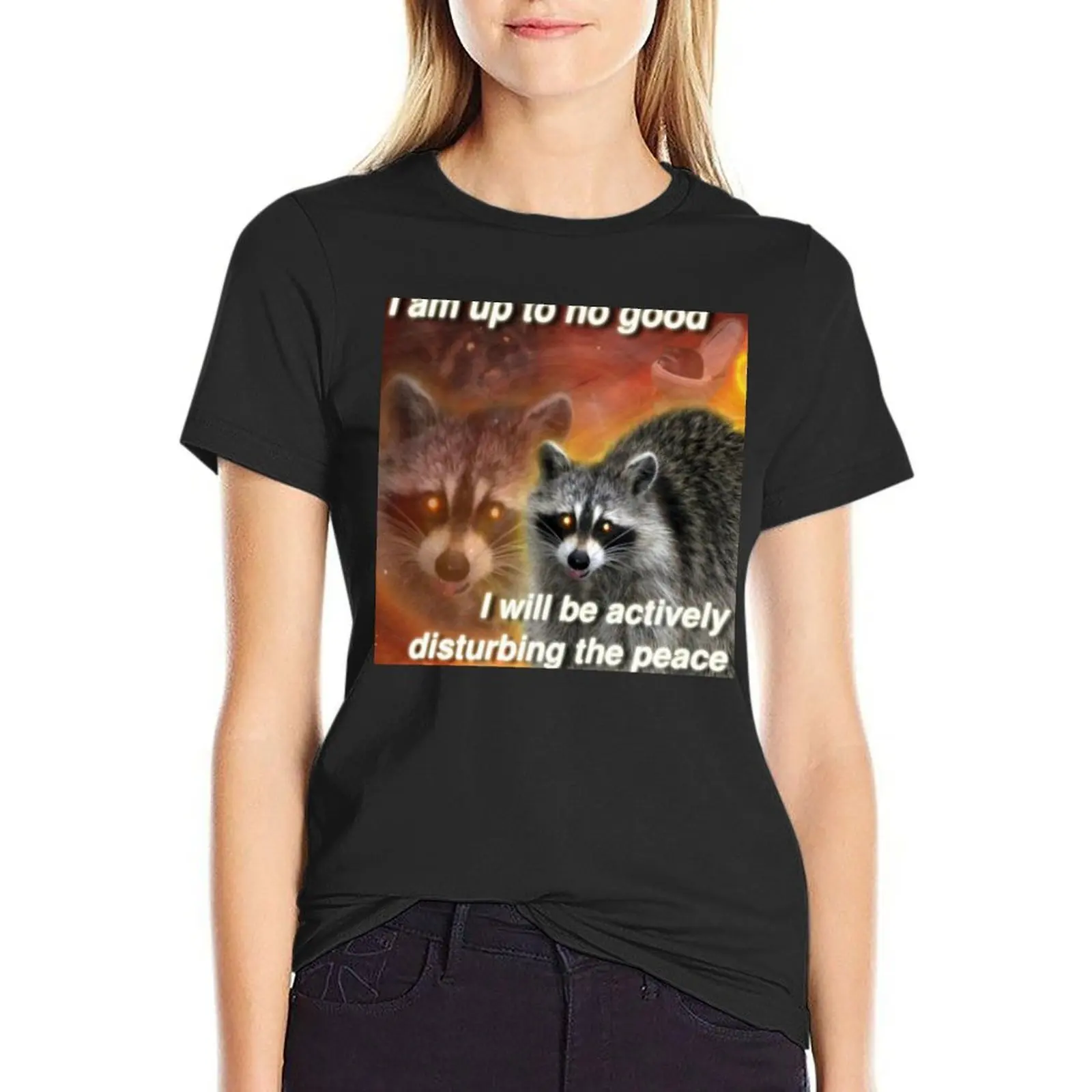 I'm up to no good, I will be actively disturbing the peace - funny raccoon quote T-Shirt customs tees tight shirts for Women