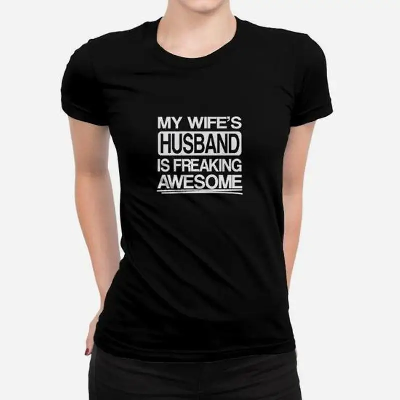 My Wife's Husband Is Freaking Awesome T-Shirt