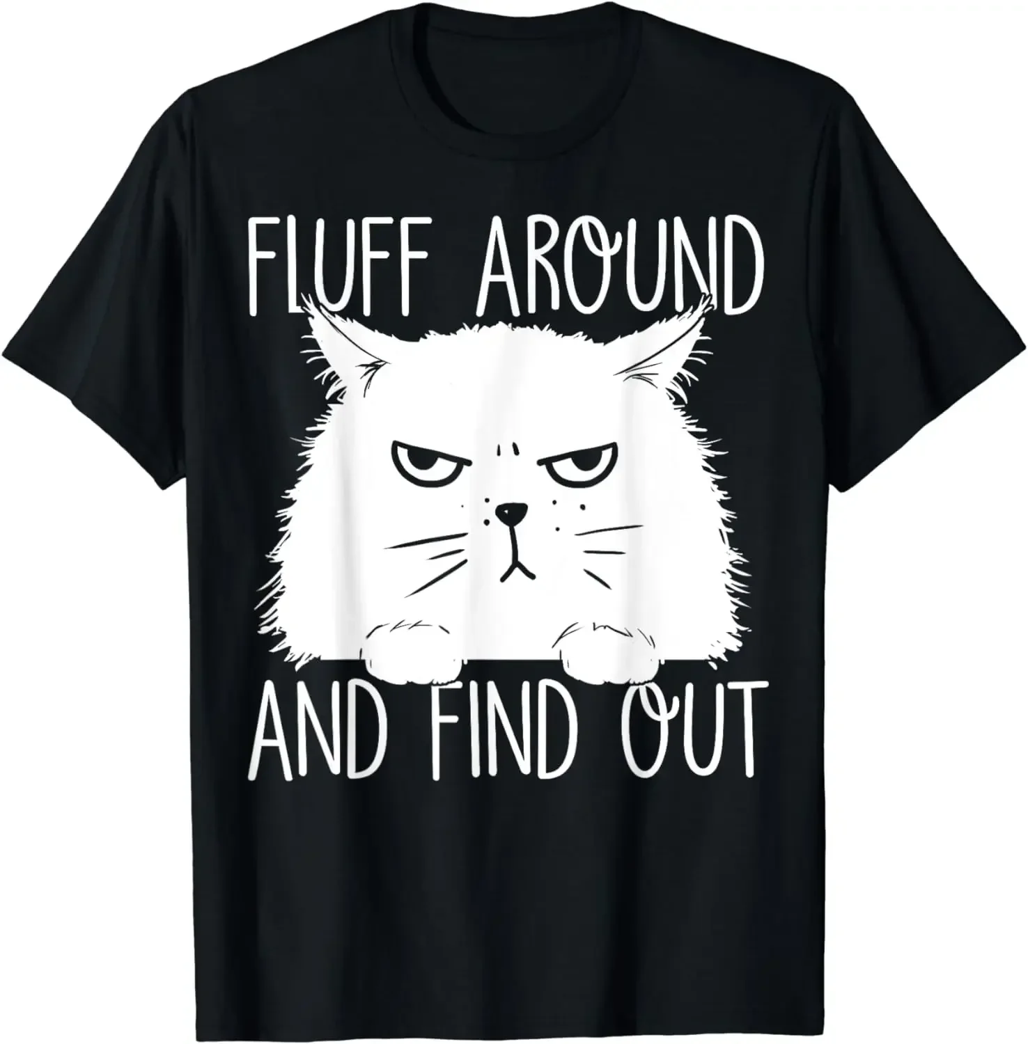 Fluff Around and Find Out Funny Cat Lover Cat Mom Dad T-Shirt  Oversized T Shirt Cotoon Multisize All Seasons Print