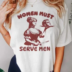 Women Must Serve Men Funny Meme Printed Round Neck T-Shirt Casual Short Sleeve T-Shirt Pattern Cartoon Summer Women's Top T-Shir