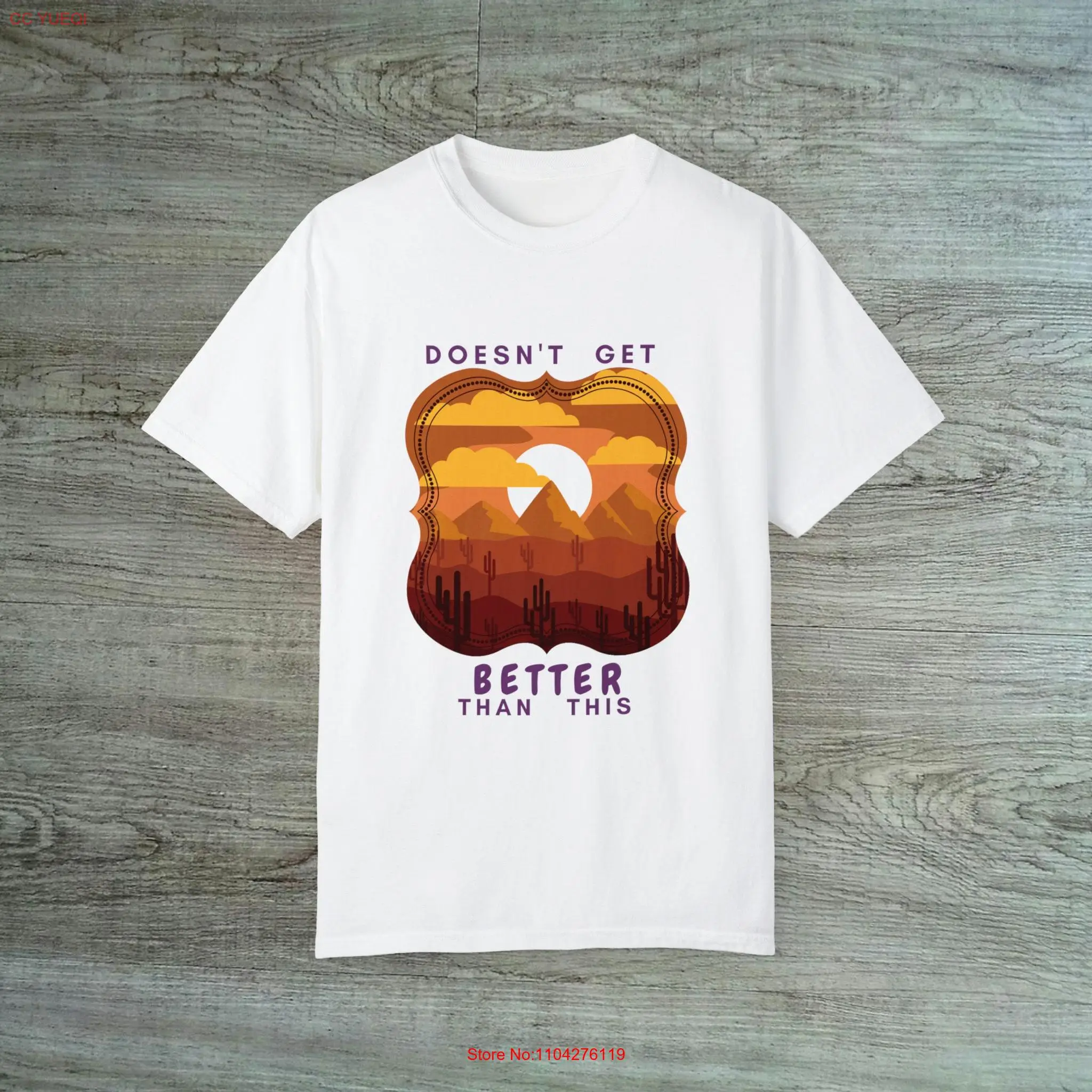 Adult 'Doesn't Get Better Than This' Desert Adventure T Shirt Embrace the Beauty of Wild long or short sleeves