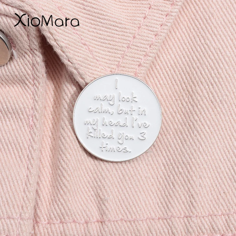 Я могу выглядеть спокойно, но в моей голове я убил вас три раза, эмалированная булавка, Классические цитаты, брошь, значок на лацкан, ювелирный подарок