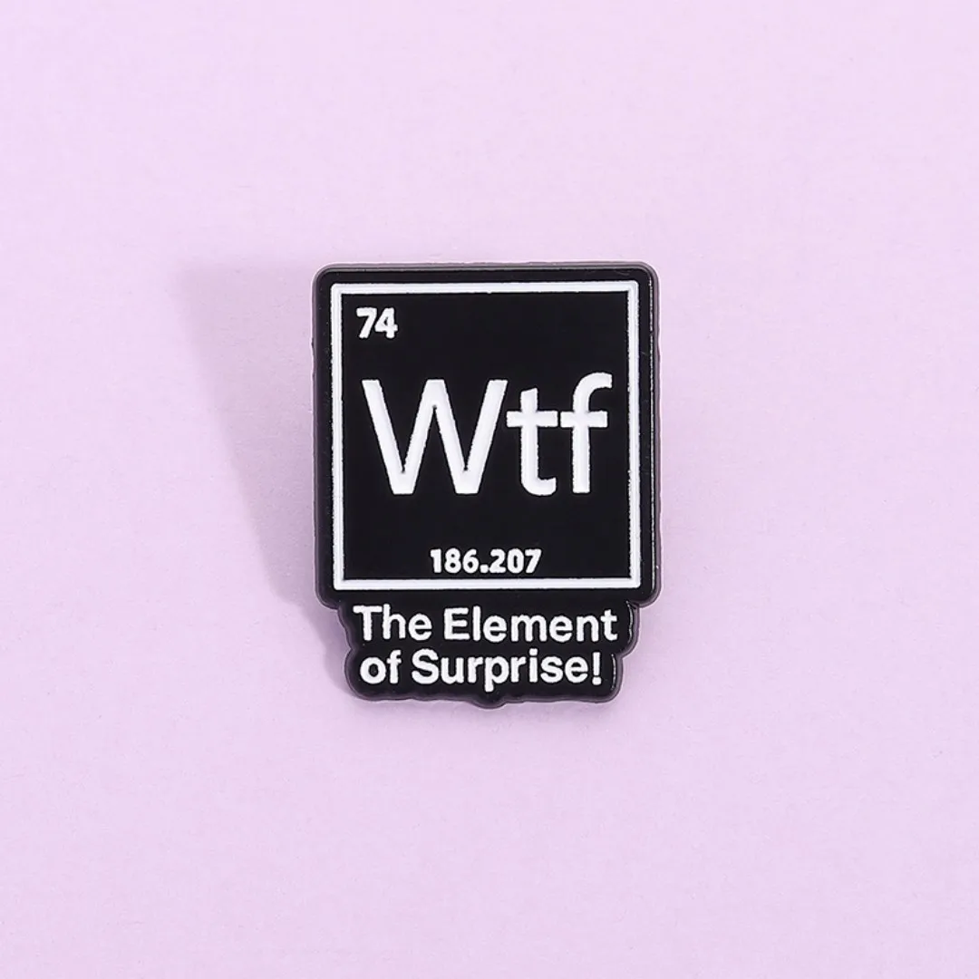 Element Funny Quotes Enamel Pin The Element of Surprise! Cartoon Metal Brooch Backpack Shirt Lapel Pins Badges Jewelry Wholesale