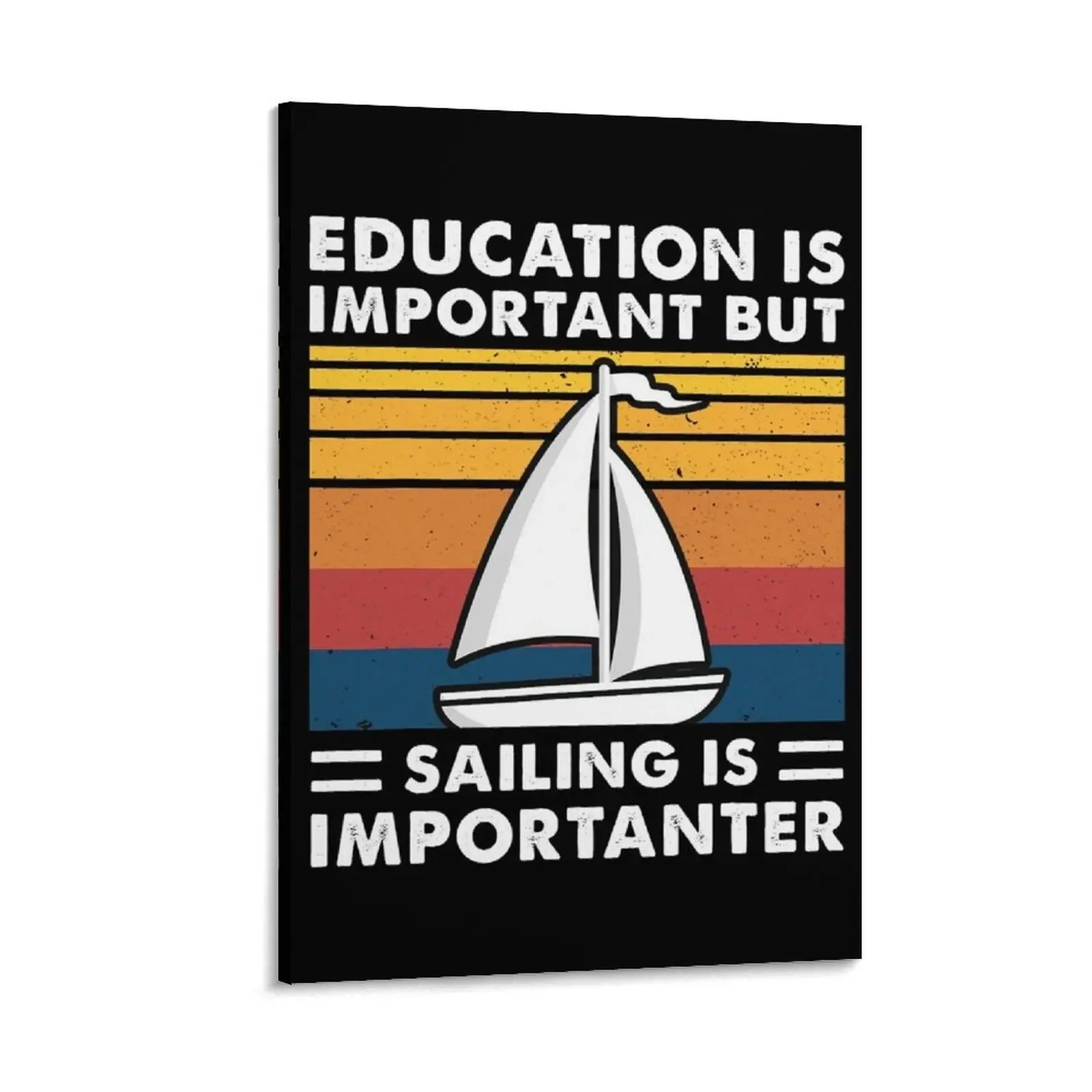 

Education Is Important But Sailing Is Importanter Canvas Painting posters wall art office decoration