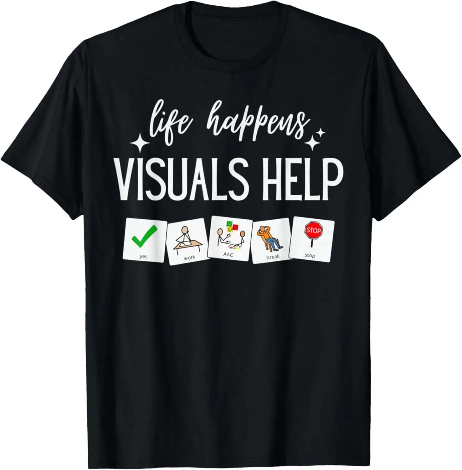 Life Happens Visuals Help, Special Education Teacher Aide T-Shirt