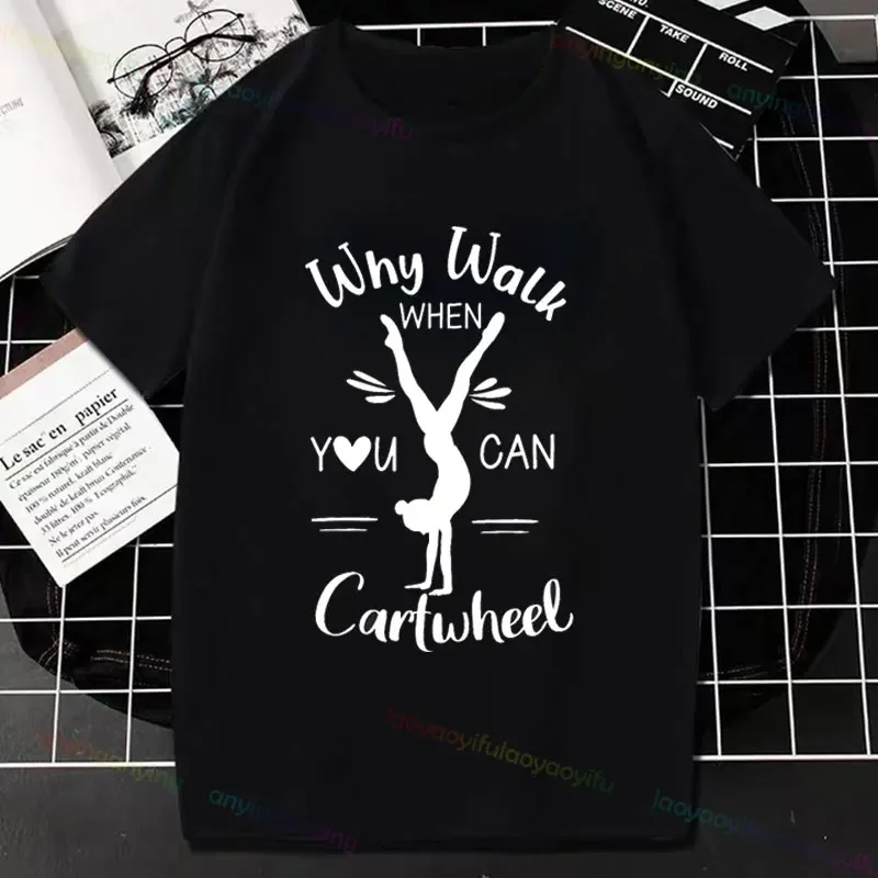 Why Walk When You Can Cartwheel T Shirt Gymnastic Lover T-Shirt Tumbling Lover Tee PE Teacher Tees Sports Enthusiast T-Shirts