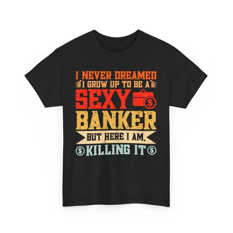 تي شيرت Banker المضحك الذي أحلم أبدًا أن أكون مثيرًا #1