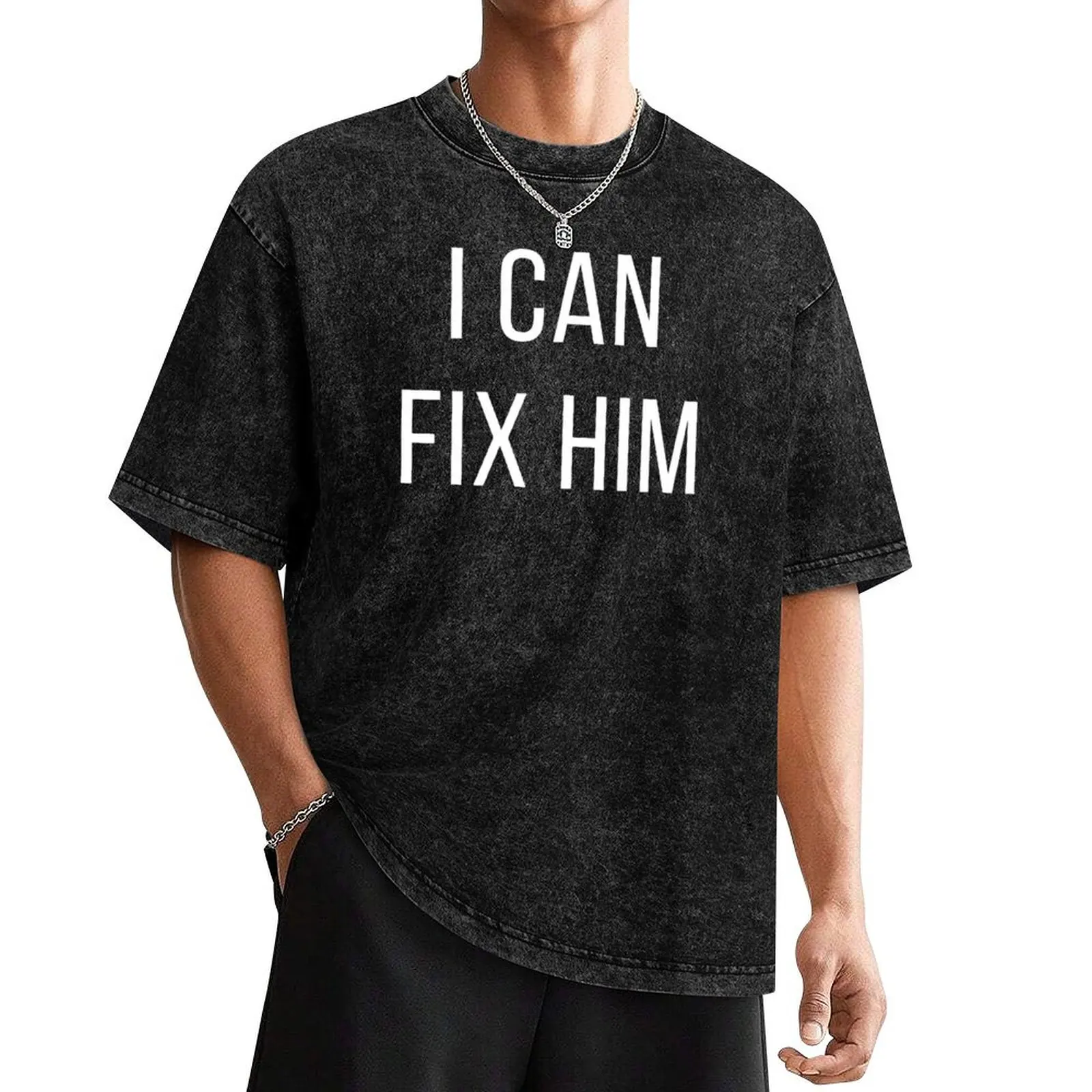 

I can fix him T-Shirt hippie clothes kawaii clothes graphics men clothes