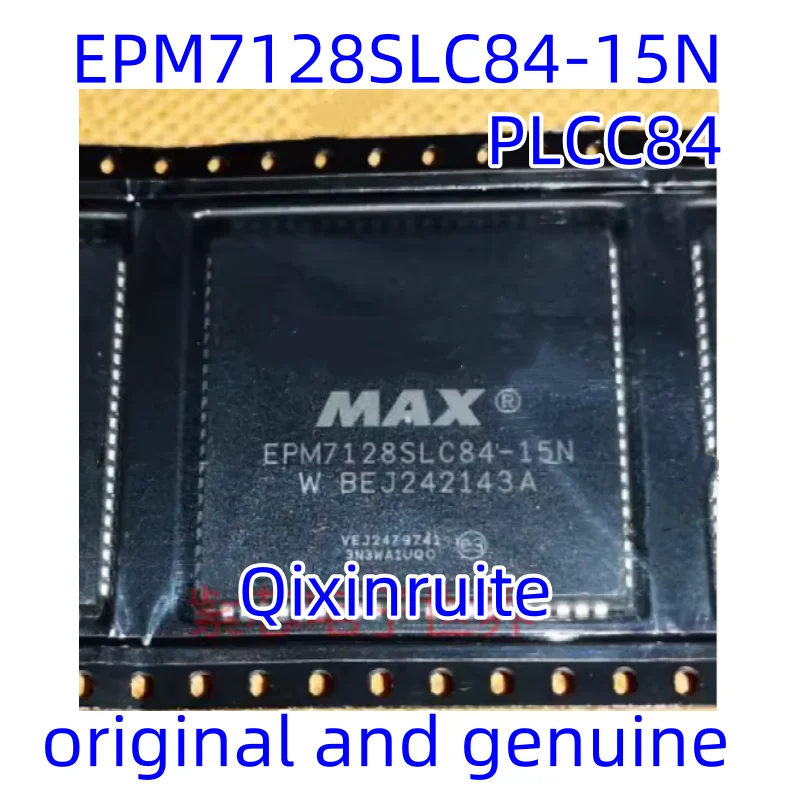 Qixinruite Brand new original EPM7128SLC84-15N EPM7128SLC84-10N PLCC84 integrated circuit IC chip