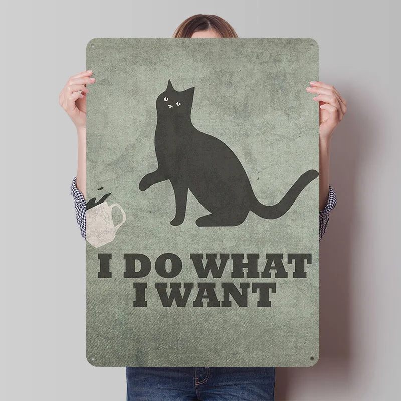 I Do What I Want Cat Humor Printing Poster Customized Retro Wall Art Vintage Metal Signs for Mancave Custom Plate Desk Decor