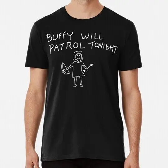 Buffy Will Patrol Tonight On Black S to 5XL Made in the USA T-Shirt