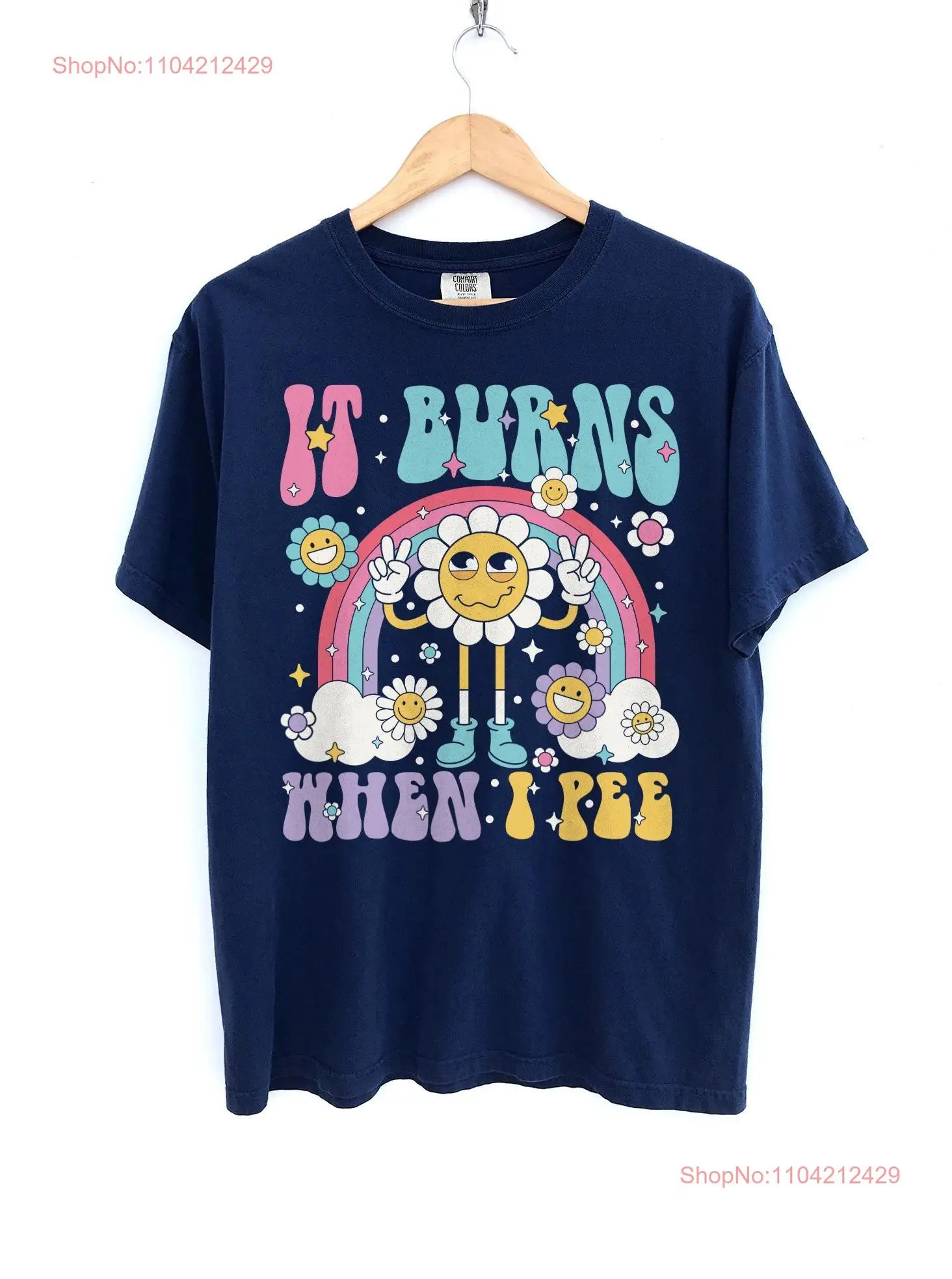 It Burns When I Pee Shirt, lustiges sarkastisches Humor-T-Shirt für Erwachsene, Regenbogen-Blumen-Meme, niedliche humorvolle Zitate, grooviges Retro-Design