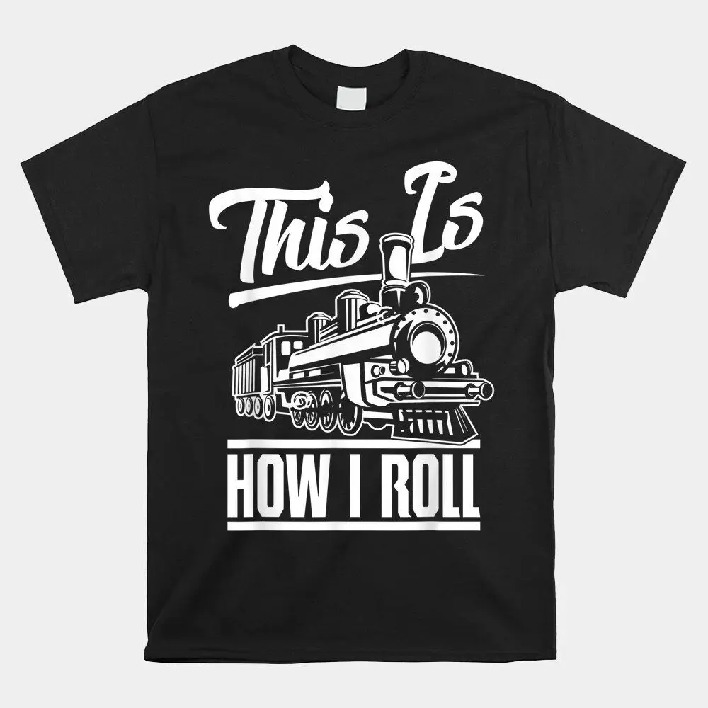 This Is How I Roll Train Engineer Unisex T-shirt Size S-5XL Gift For Fan